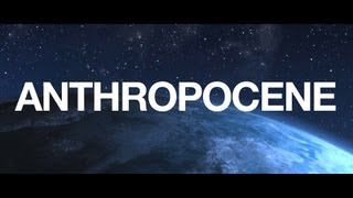 Humanitys Epoch  ANTHROPOCENE [upl. by Sosthena283]