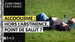 ALCOOLISME  HORS LABSTINENCE POINT DE SALUT [upl. by Hnim]