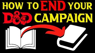 Satisfying Wrapups  How to End your DampD Campaign Like a Pro [upl. by Cartwright]