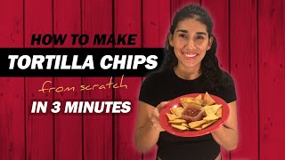 How to make Tortilla Chips from Scratch  IN 3 MINUTES  Easy Recipe [upl. by Kohl]