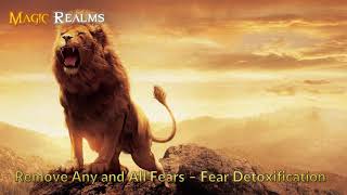 Remove All Fear  Fear Detoxification  Subliminal [upl. by Thilde]