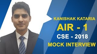 UPSC TOPPER  KANISHAK KATARIA AIR1 CSE 2018 MOCK INTERVIEW [upl. by Aiuqram]