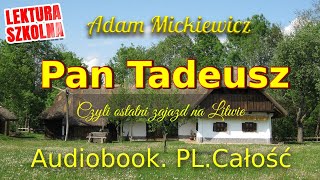 Pan Tadeusz Audiobook Całość Adam Mickiewicz Lektura obowiązkowa [upl. by Nolos515]