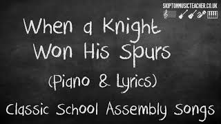 Classic School Assembly Songs When a Knight Won His Spurs [upl. by Dacey]