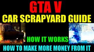 Grand Theft Auto V Car Scrapyard Guide  How It Works  How To Make More Money From It  GTA V [upl. by Nolahp382]