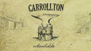 Carrollton  Untouchable Audio [upl. by Belicia]