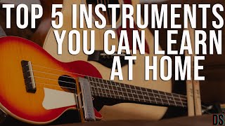 Top 5 Instruments that You Can Learn at Home [upl. by Oninotna]