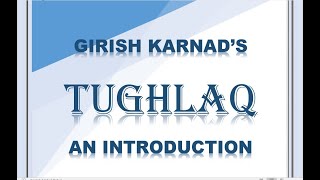 An Introduction to GIRISH KARNADS TUGHLAQ [upl. by Tremain]