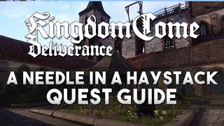 Kingdom Come Deliverance  A Needle in a Haystack Quest Guide Good Ending [upl. by Ataynik620]