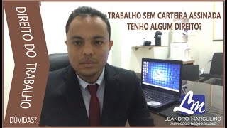 TRABALHO SEM CARTEIRA ASSINADA TENHO ALGUM DIREITO [upl. by Julide]