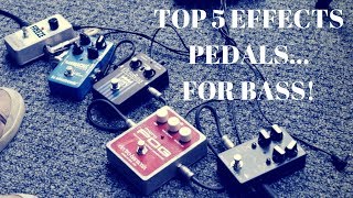 My TOP 5 EFFECTS PEDALS for BASS [upl. by Euh969]