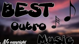 Best Outro Music NO COPYRIGHT [upl. by Oilasor]