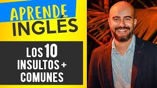 Los 10 InsultosGroserías más comunes del Inglés [upl. by Yhtorod]