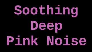 Soothing Deep Pink Noise  12 Hours [upl. by Enilarak]