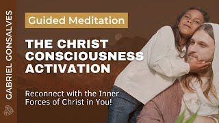 CHRIST CONSCIOUSNESS ACTIVATION  Guided Meditation with Gabriel Gonsalves [upl. by Olnton]