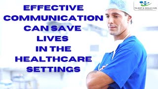 How Effective Communication Can Save Lives in the Healthcare Settings [upl. by Dnomad]