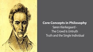 Søren Kierkegaard The Crowd Is Untruth  Truth and the Single Individual  Philosophy Core Concepts [upl. by Poirer]