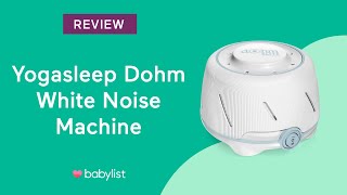 YogaSleep Dohm Dual Speed White Noise Machine Review  Babylist [upl. by Higgins460]