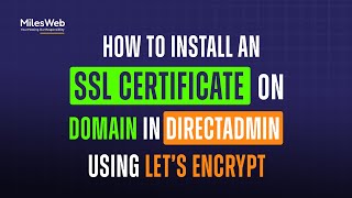 How to Install an SSL Certificate on a Domain in DirectAdmin using Let’s Encrypt  MilesWeb [upl. by Gilletta]