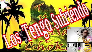 Los Tengo Sufriendo Friky Flow Salsa choke 2024 [upl. by Atiral]