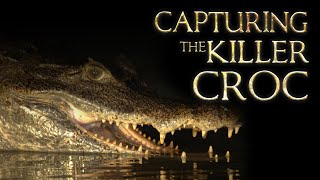 Capturing The Killer Croc  FULL LENGTH [upl. by Thoma207]