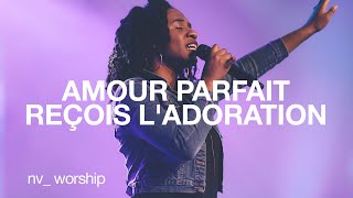 Amour Parfait  Reçois lAdoration  NV Worship [upl. by Nyrret]