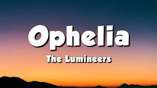 The Lumineers  Ophelia Lyrics [upl. by Adnolor]