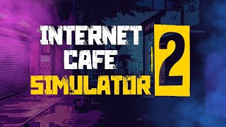 Internet Cafe Simulator 2  Открываю своё интернет кафе Первый запуск знакомство с игрой [upl. by Eniamahs]