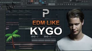 HOW TO MAKE EDM Like Kygo  FL Studio tutorial [upl. by Colis]