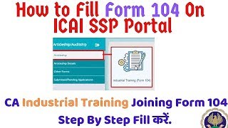 Form 104 CA Industrial Training on SSP Portal ICAI Step by Step [upl. by Cirdes]