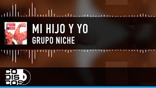 Mi Hijo Y Yo Grupo Niche  Video Lyric [upl. by Ruenhcs]