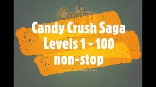 Candy Crush Saga Levels 1  100 in One Attempt [upl. by Plank]