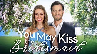 YOU MAY KISS THE BRIDESMAID Full Movie  Romance Movies  Girls Night In Movies [upl. by Ahcire338]