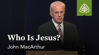 John MacArthur Who Is Jesus [upl. by Otinauj]