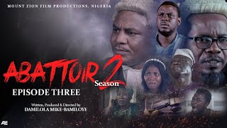 ABATTOIR  SEASON 2  EPISODE 3  LATEST MOUNT ZION MOVIE [upl. by Cliffes]