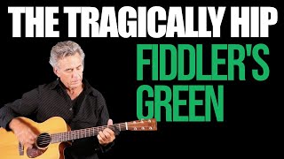 Fiddlers Green Tragically Hip Guitar Lesson  Tutorial [upl. by Siri]