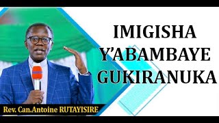 IMIGISHA YABAMBAYE GUKIRANUKA By Rev Can Dr Antoine RUTAYISIRE [upl. by Riorsson]