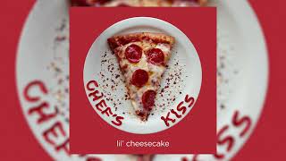 Lil Cheesecake  quotChefs Kissquot Official Audio [upl. by Steady]