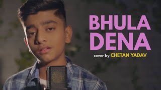 Bhula Dena  cover by Chetan Yadav  Aashiqui 2  Aditya Roy Kapur  Shraddha Kapoor  Mustafa Zahid [upl. by Catharina]