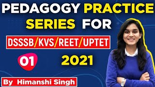 Pedagogy Practice Series for DSSSB REET UPTET amp KVS By Himanshi Singh Class01 [upl. by Natye]