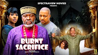 BURNT SACRIFICE  KANAYO O KANAYO IK OGBONNA FRANCES BEN 2025 LATEST NIGERIAN MOVIE [upl. by Jurgen938]