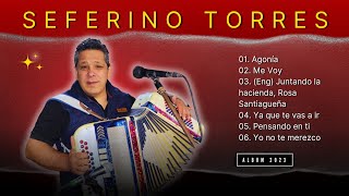 Seferino Torres  ALBUM 2023 COMPLETO  Video Oficial [upl. by Ring]