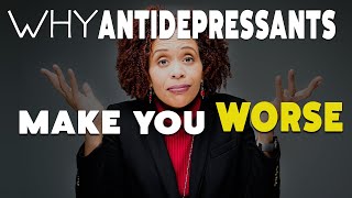 Why Antidepressants Make You Feel Worse  At First [upl. by Adnilak]