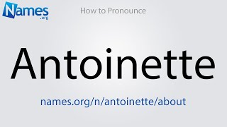 How to Pronounce Antoinette [upl. by Bing]