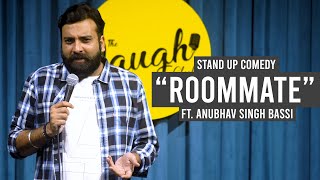 Roommate  Stand Up Comedy Ft Anubhav Singh Bassi [upl. by Ykcub]