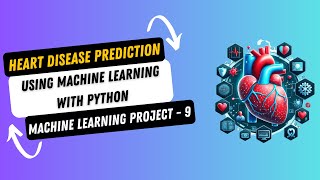 Project 9 Heart Disease Prediction using Machine Learning with Python  Machine Learning Projects [upl. by Aihsemek503]