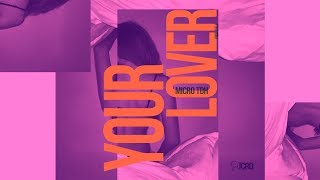 Micro TDH  Your Lover Audio 2017 [upl. by Greerson]