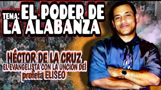 HECTOR DE LA CRUZ  EL PODER DE LA ALABANZA video inédito [upl. by Selway]