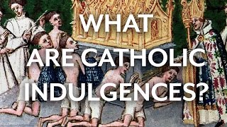 What are Catholic Indulgences [upl. by Temirf]