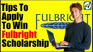 How to Apply For Fulbright Scholarship – Tips To Apply To Win [upl. by Enyleve283]